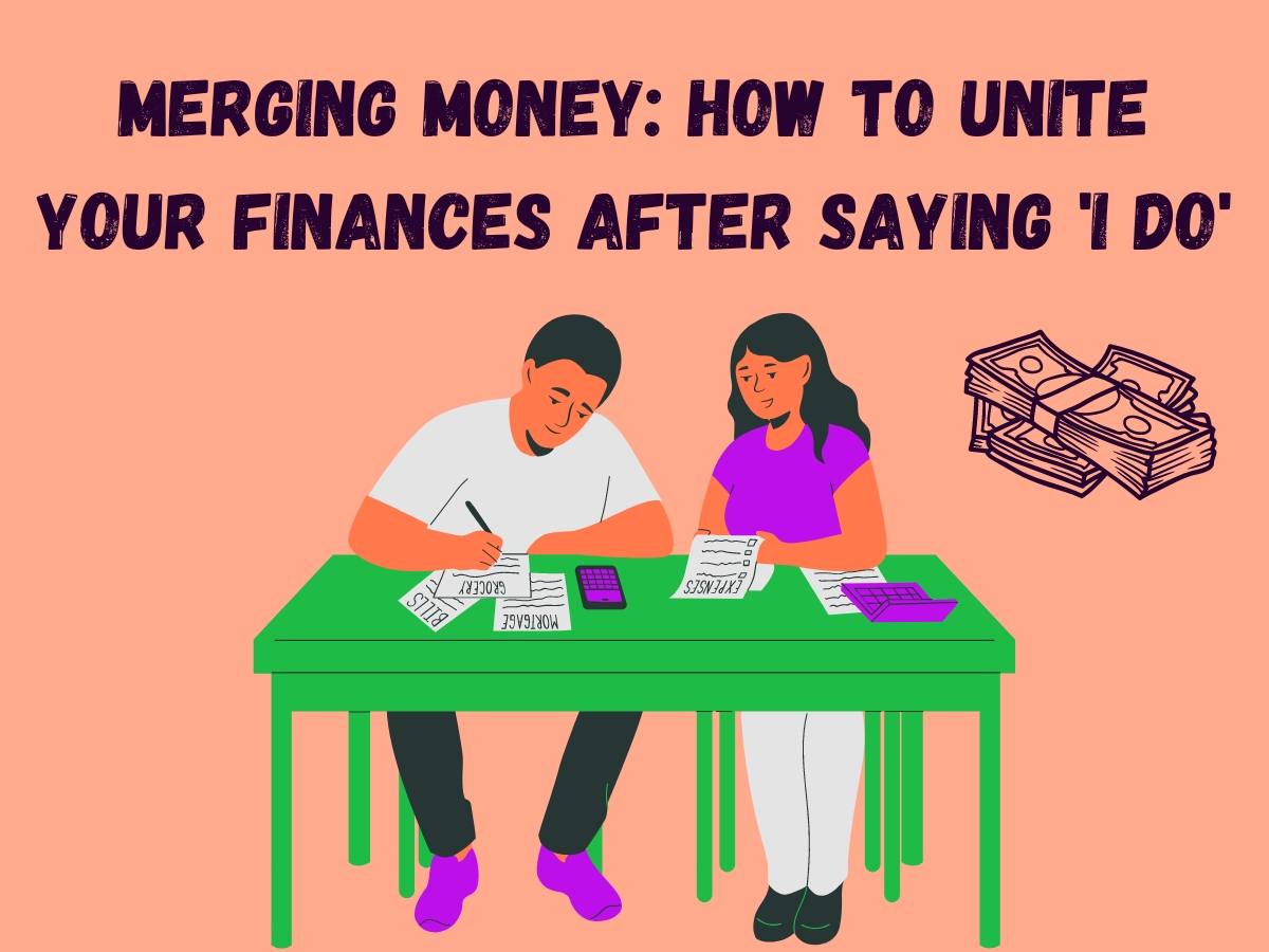 Merging Money How to Unite Your Finances After Saying 'I Do'