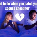 What to do when you catch your spouse cheating